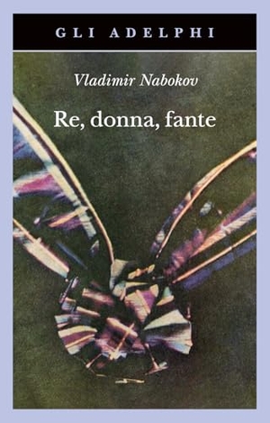 Nabokov, Vladimir. Re, donna, fante. Adelphi, 2025.