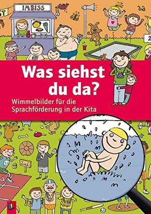 Raker, Katarina / Redaktionsteam Verlag an der Ruhr. Was siehst du da? - Wimmelbilder für die Sprachförderung in der Kita. Verlag an der Ruhr GmbH, 2015.