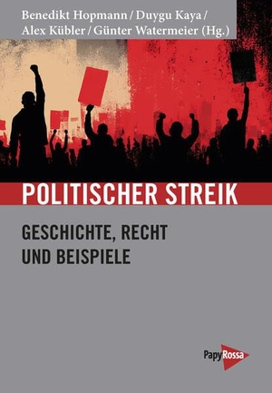 Hopmann, Benedikt / Duygu Kaya et al (Hrsg.). Politischer Streik - Geschichte, Recht und Beispiele. Papyrossa Verlags GmbH +, 2026.