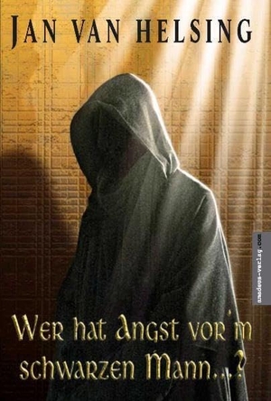 Helsing, Jan van. Wer hat Angst vorm schwarzen Mann?. Amadeus Verlag, 2005.