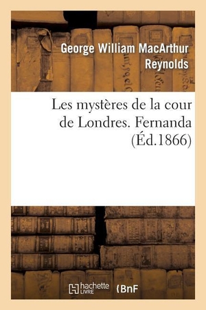 Reynolds-G. Les mystères de la cour de Londres. Fernanda. Hachette Livre, 2018.