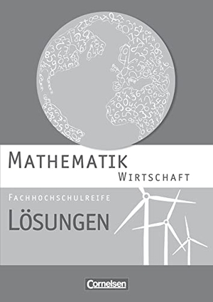 Becker, Garnet / Berg, Christoph et al. Mathematik Fachhochschulreife Wirtschaft. Lösungen zum Schülerbuch. Cornelsen Verlag GmbH, 2014.