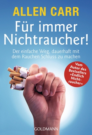 Carr, Allen. Für immer Nichtraucher! - Der einzige Weg, dauerhaft mit dem Rauchen Schluß zu machen. Goldmann TB, 2000.
