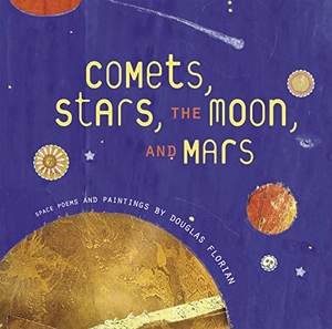 Florian, Douglas. Comets, Stars, the Moon, and Mars - Space Poems and Paintings. HarperCollins, 2007.