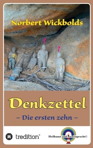 Wickbold, Norbert. Norbert Wickbolds Denkzettel - Die ersten zehn. tredition, 2015.