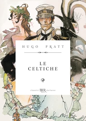 Pratt, Hugo. Corto Maltese. Le celtiche. Rizzoli Lizard, 2026.