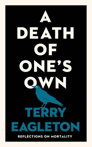 Eagleton, Terry. A Death of One's Own - Reflections on Mortality. Yale University Press, 2026.