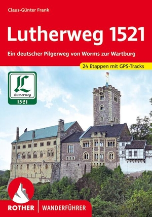 Frank, Claus-Günter. Lutherweg 1521 - Ein deutscher Pilgerweg von Worms zur Wartburg. 24 Etappen. Mit GPS-Tracks. Bergverlag Rother, 2021.