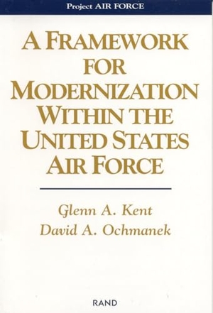 Kent, Glenn / David A Ochmanek. A Framework for Modernization Within the United States Air Force. RAND Corporation, 2003.