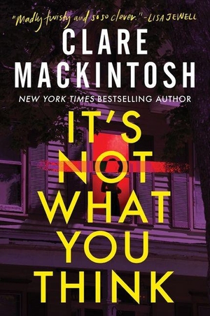 Mackintosh, Clare. It's Not What You Think. Sourcebooks, 2026.