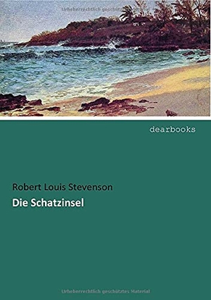 Stevenson, Robert Louis. Die Schatzinsel. dearbooks, 2016.