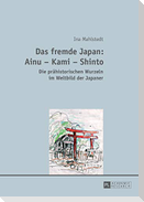 Das fremde Japan: Ainu ¿ Kami ¿ Shinto