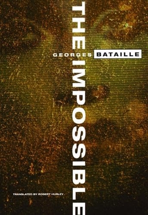 Bataille, Georges. The Impossible. City Lights Books, 1991.