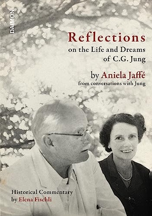 Jaffé, Aniela / Lela Fischli. Reflections on the Life and Dreams of C.G. Jung - Historical Commentary by Elena Fischli. Daimon, 2023.