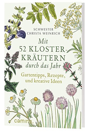 Weinrich, Christa. Mit 52 Klosterkräutern durch das Jahr - Gartentipps, Rezepte und kreative Ideen. Camino, 2023.