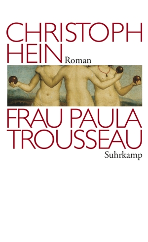 Hein, Christoph. Frau Paula Trousseau. Suhrkamp Verlag AG, 2008.