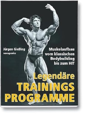 Giessing, Jürgen. Legendäre Trainingsprogramme - Muskelaufbau vom klassischen Bodybuilding bis zum HIT. Novagenics, 2009.