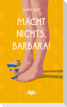 Macht nichts, Barbara!