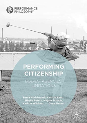 Hildebrandt, Paula / Kerstin Evert et al (Hrsg.). Performing Citizenship - Bodies, Agencies, Limitations. Springer International Publishing, 2019.