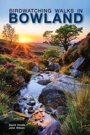 Hindle, David / John Wilson. Birdwatching Walks in Bowland. Carnegie Publishing Ltd, 2016.