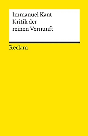 Kant, Immanuel. Kritik der reinen Vernunft. Reclam Philipp Jun., 2022.