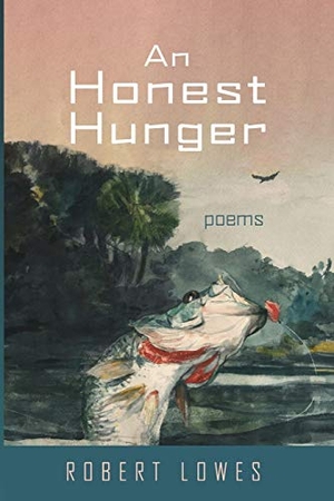Lowes, Robert. An Honest Hunger. Resource Publications, 2020.