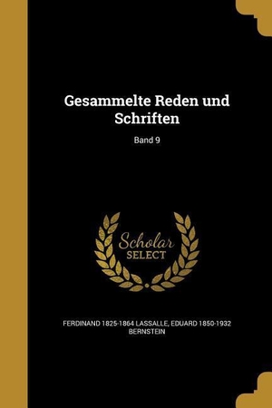Lassalle, Ferdinand / Eduard Bernstein. Gesammelte Reden und Schriften; Band 9. Creative Media Partners, LLC, 2016.
