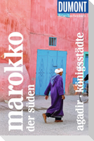 DUMONT Reise-Taschenbuch Reiseführer Marokko, Der Süden, Agadir, Königsstädte