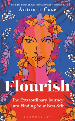 Case, Antonia. Flourish - The Extraordinary Journey Into Finding Your Best Self. Bloomsbury UK, 2023.