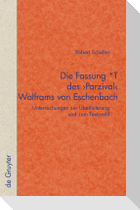 Die Fassung *T des 'Parzival' Wolframs von Eschenbach