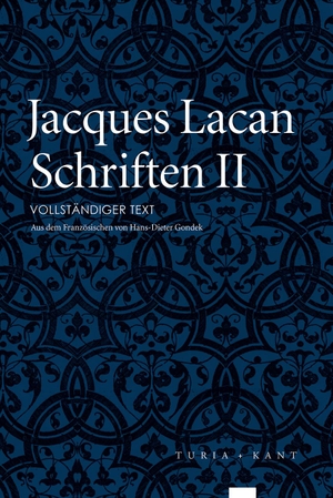 Lacan, Jacques. Schriften II - Vollständiger Text. Turia + Kant, Verlag, 2015.