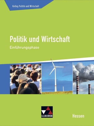 Giesendorf, Sabrina / Ringe, Kersten et al. Kolleg Politik und Wirtschaft Hessen. Einführungsphase - Unterrichtswerk für die Oberstufe. Buchner, C.C. Verlag, 2016.