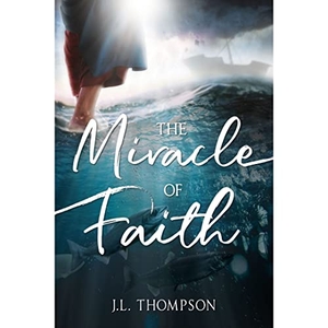 Thompson, James. The Miracle of Faith. Cedar Fort, 2023.