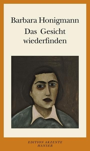 Honigmann, Barbara. Das Gesicht wiederfinden - Aufsätze und Essays. Carl Hanser Verlag, 2006.
