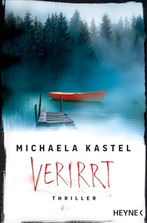 Kastel, Michaela. Verirrt - Thriller. Heyne Taschenbuch, 2024.