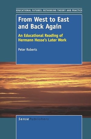 Roberts, Peter. From West to East and Back Again - An Educational Reading of Hermann Hesse's Later Work. Brill, 2012.
