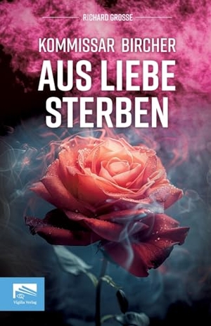 Grosse, Richard. Kommissar Bircher - Aus Liebe sterben - Berlin 1996. Die digitale Romantik beginnt - und drei Männer sterben. Kommissar Bircher ermittelt im Schatten eines perfiden Spiels.. Vigilia-Verlag GmbH, 2025.