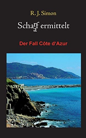Simon, R. J.. Schaaf ermittelt - Der Fall Côte d¿Azur. TWENTYSIX CRIME, 2016.