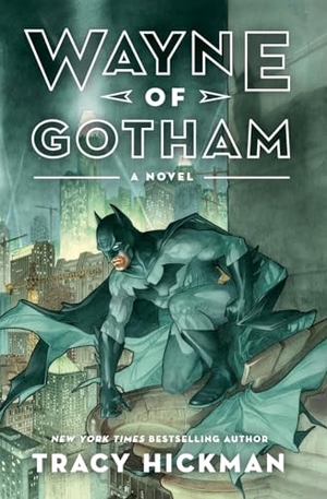 Hickman, Tracy. Wayne of Gotham. It Books, 2022.