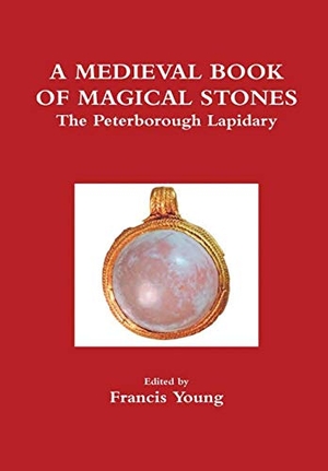 Young, Francis. A Medieval Book of Magical Stones - The Peterborough Lapidary. Lulu Press, 2016.