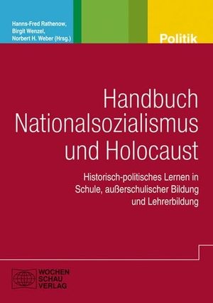 Rathenow, Hanns-Fred / Wenzel, Birgit et al. Handbuch Nationalsozialismus und Holocaust - Historisch-politisches Lernen in Schule, außerschulischer Bildung und Lehrerbildung. Wochenschau Verlag, 2013.