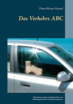 Menzel, Horst Reiner. Das Verkehrs ABC - Überlebensstrategie im Verkehrs Chaos, ein Erfahrungsbericht aus 62 Jahren Fahrpraxis.. Books on Demand, 2021.