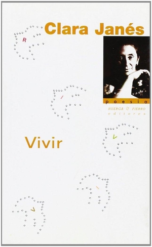 Janés, Clara. Vivir. Huerga y Fierro Editores, 2006.