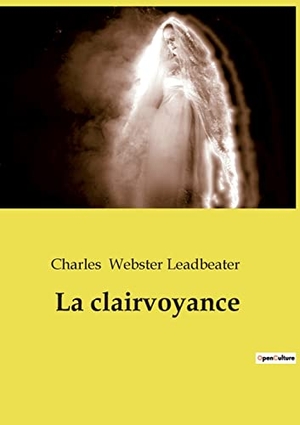 Webster Leadbeater, Charles. La clairvoyance. Culturea, 2022.