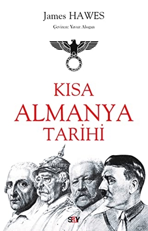 Hawes, James. Kisa Almanya Tarihi. Say Yayinlari, 2019.