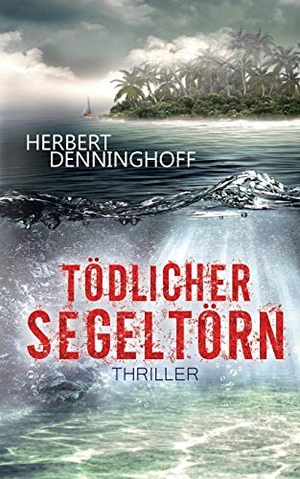 Denninghoff, Herbert. Tödlicher Segeltörn - Thriller. Books on Demand, 2017.