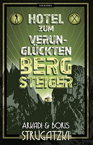 Strugatzki, Arkadi / Boris Strugatzki. Hotel Zum verunglückten Bergsteiger. Golkonda Verlag, 2019.