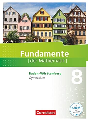 Andreae, Kathrin / Becker, Frank G. et al. Fundamente der Mathematik 8. Schuljahr - Baden-Württemberg - Schülerbuch. Cornelsen Verlag GmbH, 2018.