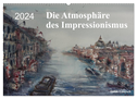 Die Atmosphäre des Impressionismus (Wandkalender 2024 DIN A2 quer), CALVENDO Monatskalender