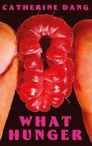 Dang, Catherine. What Hunger. Little, Brown Book Group, 2025.